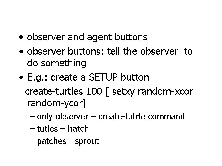 • observer and agent buttons • observer buttons: tell the observer to do