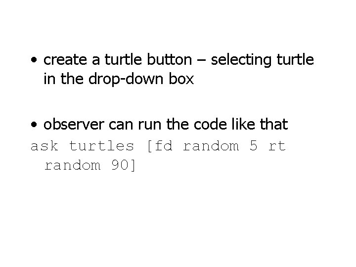  • create a turtle button – selecting turtle in the drop-down box •