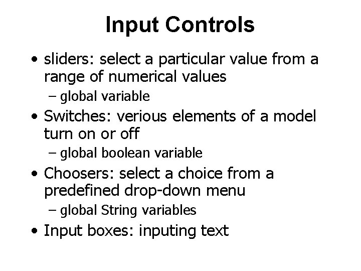 Input Controls • sliders: select a particular value from a range of numerical values