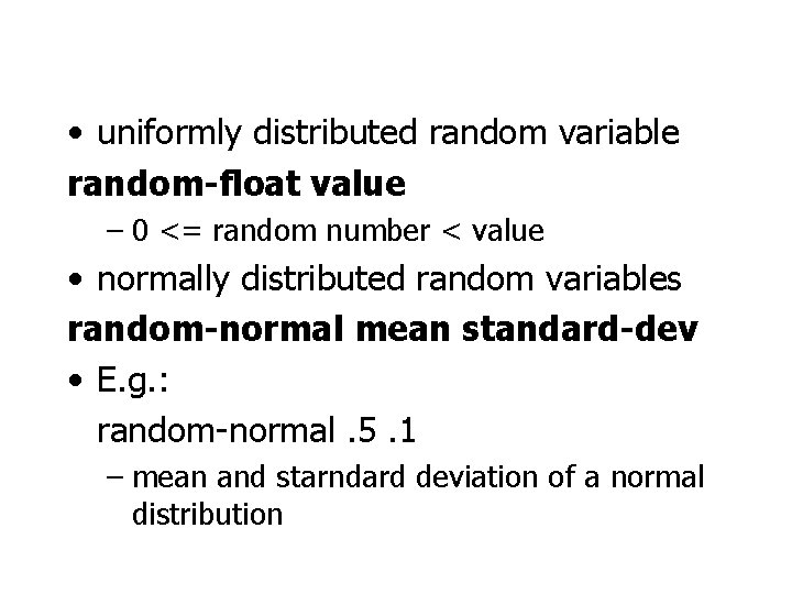  • uniformly distributed random variable random-float value – 0 <= random number <