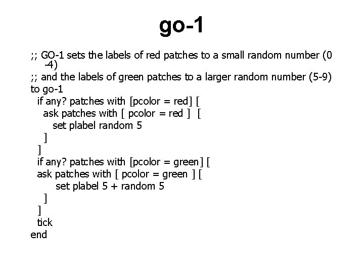 go-1 ; ; GO-1 sets the labels of red patches to a small random