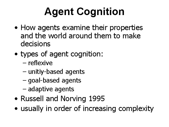 Agent Cognition • How agents examine their properties and the world around them to