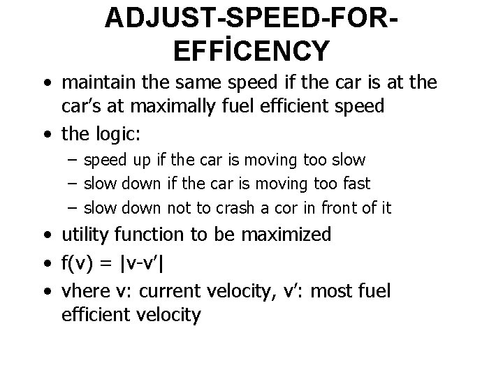 ADJUST-SPEED-FOREFFİCENCY • maintain the same speed if the car is at the car’s at