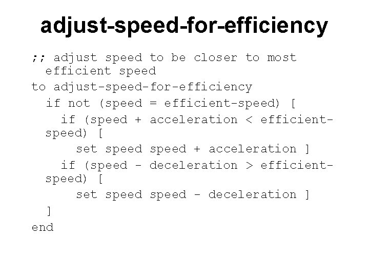 adjust-speed-for-efficiency ; ; adjust speed to be closer to most efficient speed to adjust-speed-for-efficiency
