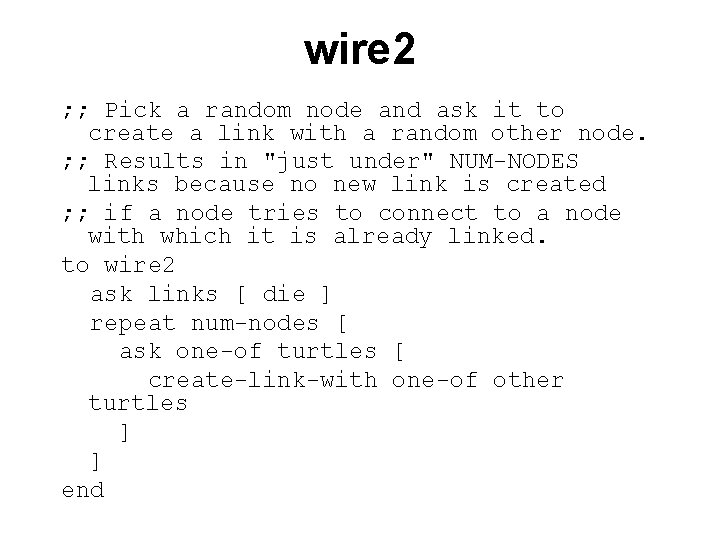 wire 2 ; ; Pick a random node and ask it to create a