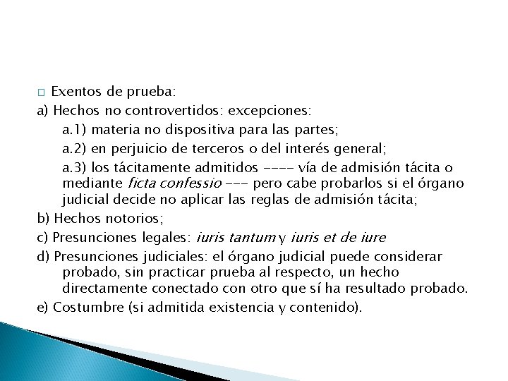 Exentos de prueba: a) Hechos no controvertidos: excepciones: a. 1) materia no dispositiva para