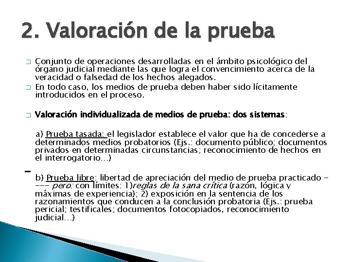 2. Valoración de la prueba � � � Conjunto de operaciones desarrolladas en el