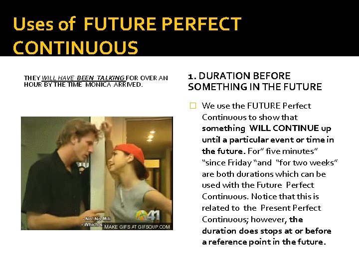 Uses of FUTURE PERFECT CONTINUOUS THEY WILL HAVE BEEN TALKING FOR OVER AN HOUR
