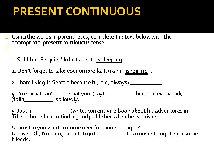 PRESENT CONTINUOUS � � Using the words in parentheses, complete the text below with
