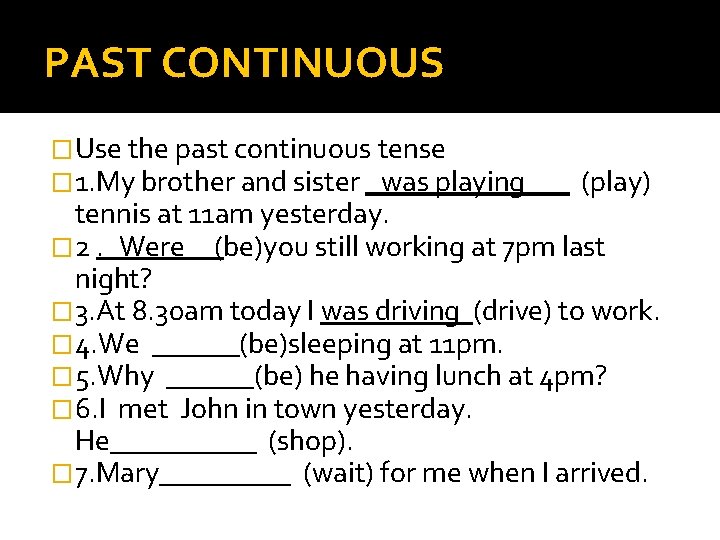 PAST CONTINUOUS �Use the past continuous tense � 1. My brother and sister _was