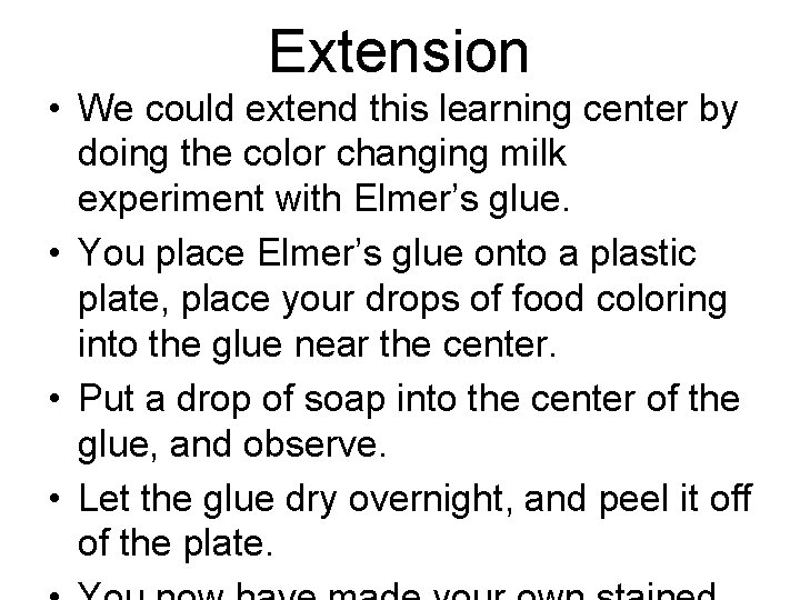 Extension • We could extend this learning center by doing the color changing milk