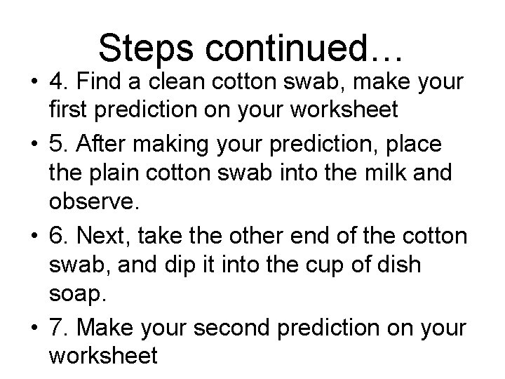 Steps continued… • 4. Find a clean cotton swab, make your first prediction on