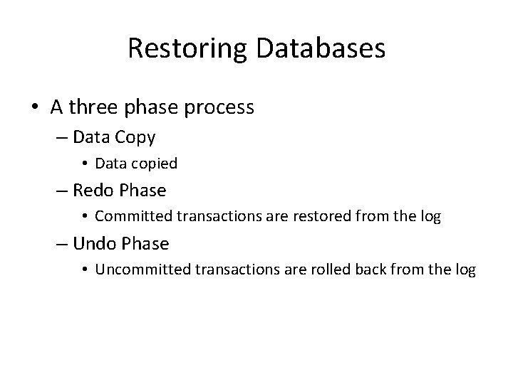 Restoring Databases • A three phase process – Data Copy • Data copied – Restoring Databases • A three phase process – Data Copy • Data copied –