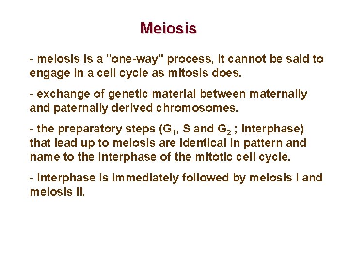 Meiosis - meiosis is a "one-way" process, it cannot be said to engage in