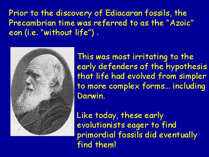 Prior to the discovery of Ediacaran fossils, the Precambrian time was referred to as
