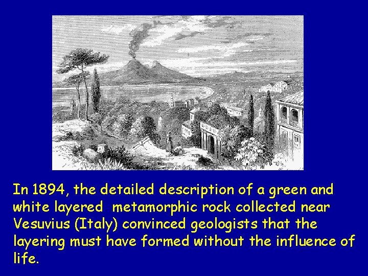 In 1894, the detailed description of a green and white layered metamorphic rock collected