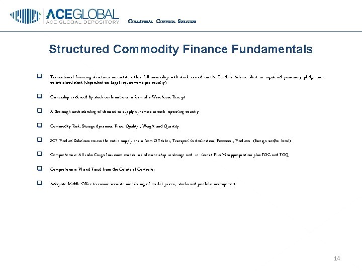 C OLLATERAL C ONTROL S ERVICES Structured Commodity Finance Fundamentals q Transactional financing structures