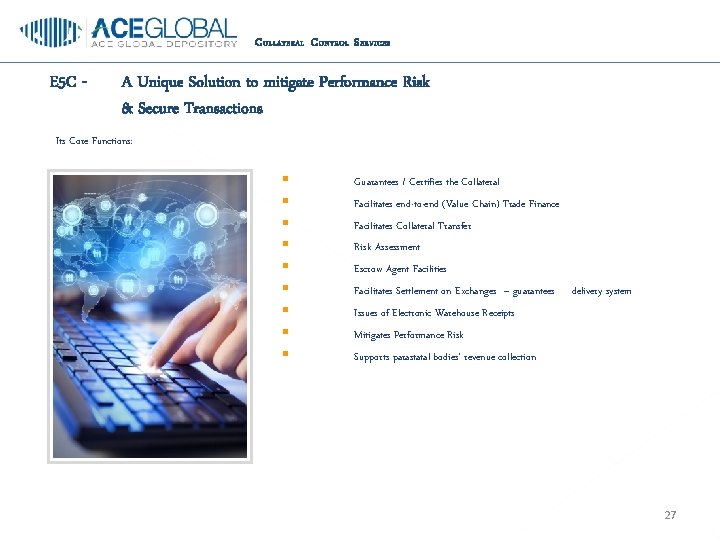 C OLLATERAL C ONTROL S ERVICES E 5 C - A Unique Solution to
