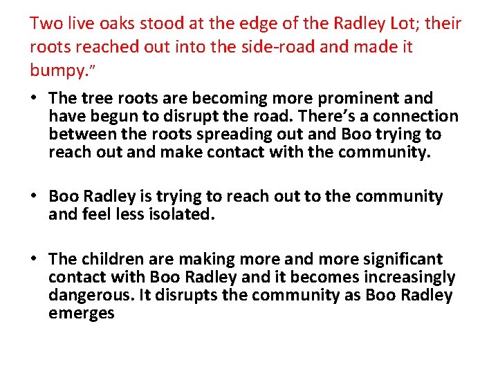 Two live oaks stood at the edge of the Radley Lot; their roots reached