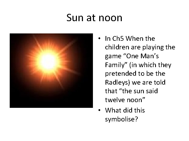 Sun at noon • In Ch 5 When the children are playing the game