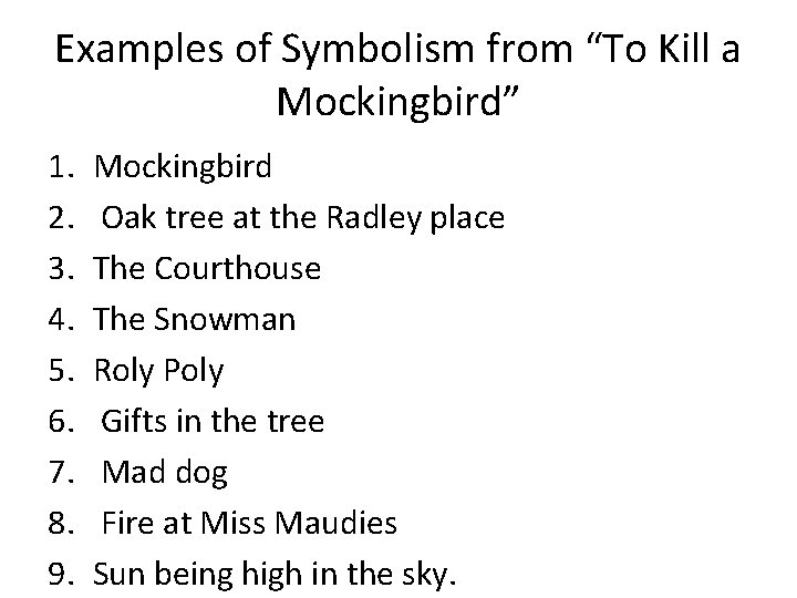 Examples of Symbolism from “To Kill a Mockingbird” 1. 2. 3. 4. 5. 6.