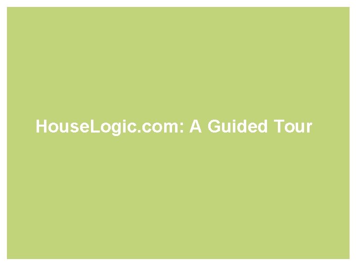 House. Logic. com: A Guided Tour 