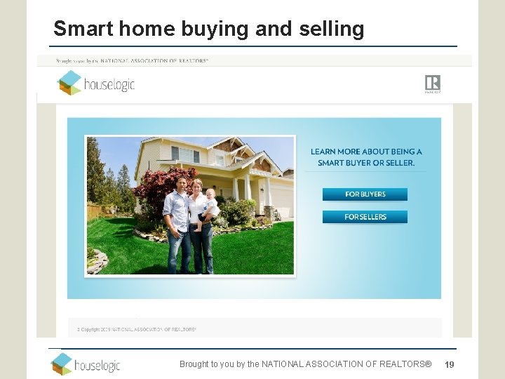 Smart home buying and selling Brought to you by the NATIONAL ASSOCIATION OF REALTORS®