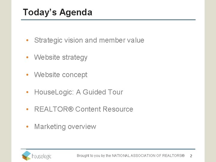 Today’s Agenda • Strategic vision and member value • Website strategy • Website concept