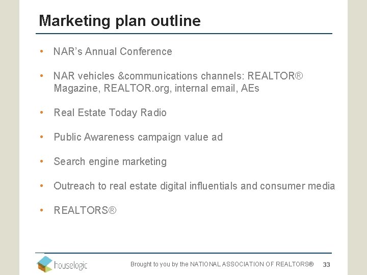 Marketing plan outline • NAR’s Annual Conference • NAR vehicles &communications channels: REALTOR® Magazine,