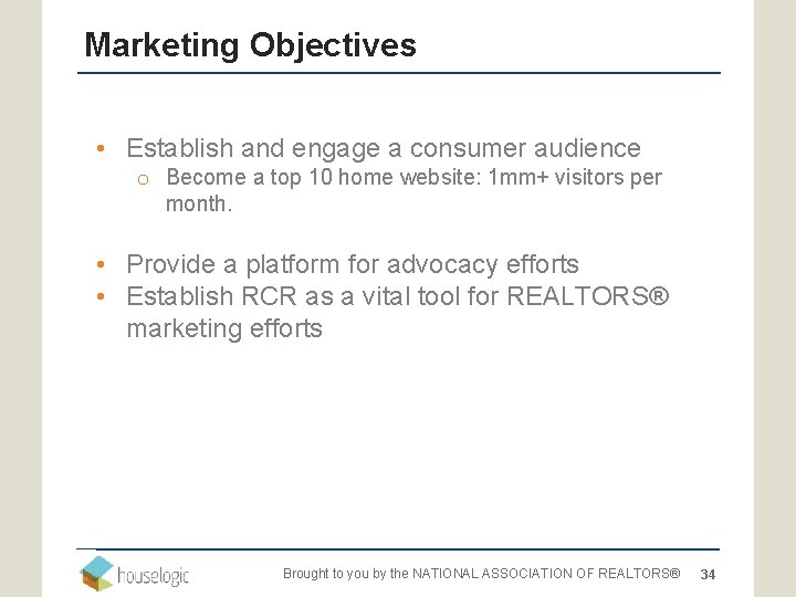 Marketing Objectives • Establish and engage a consumer audience o Become a top 10