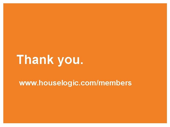 Thank you. www. houselogic. com/members 