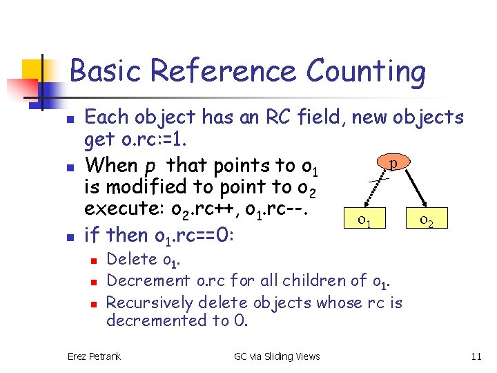 Basic Reference Counting n n n Each object has an RC field, new objects