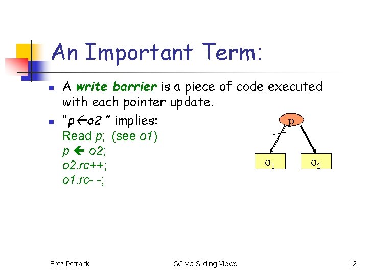 An Important Term: n n A write barrier is a piece of code executed