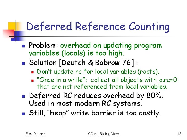 Deferred Reference Counting n n Problem: overhead on updating program variables (locals) is too