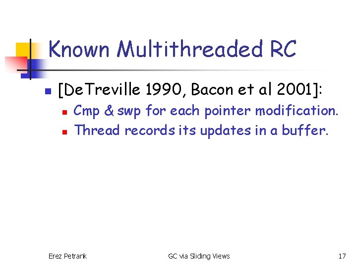 Known Multithreaded RC n [De. Treville 1990, Bacon et al 2001]: n n Cmp