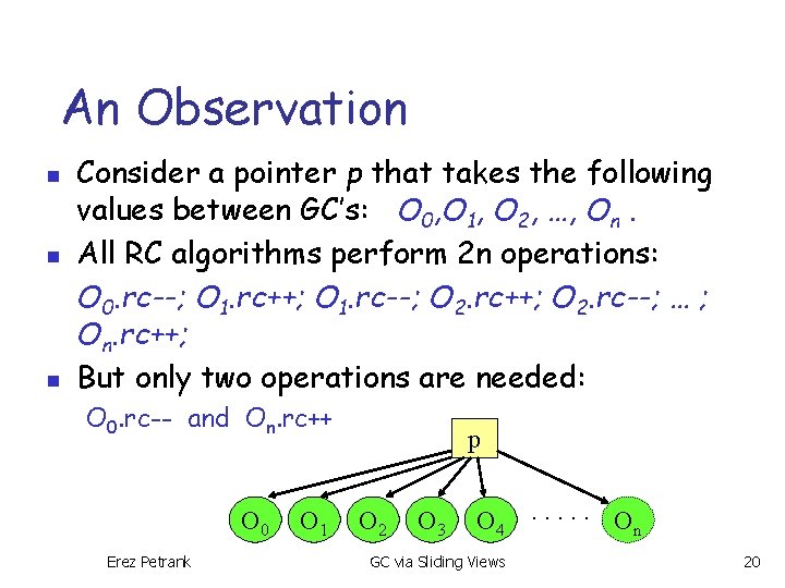 An Observation n Consider a pointer p that takes the following values between GC’s: