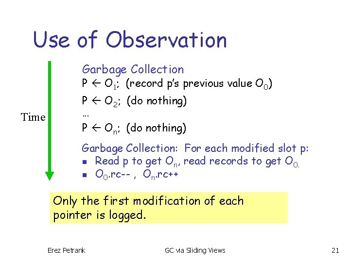 Use of Observation Garbage Collection P O 1; (record p’s previous value O 0)