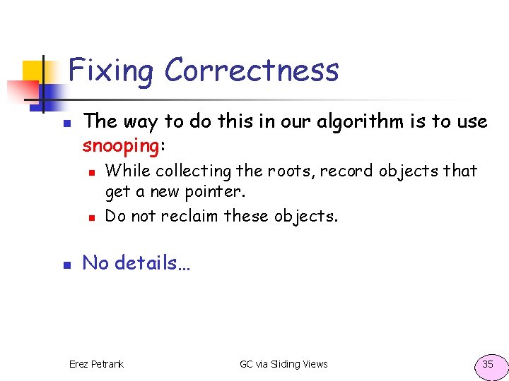 Fixing Correctness n The way to do this in our algorithm is to use