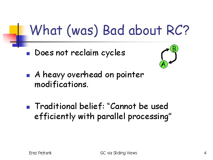 What (was) Bad about RC? n n n B Does not reclaim cycles A