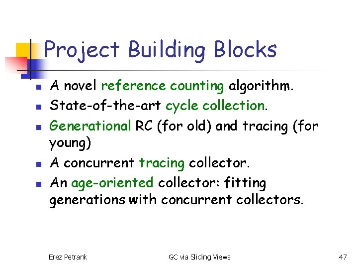 Project Building Blocks n n n A novel reference counting algorithm. State-of-the-art cycle collection.