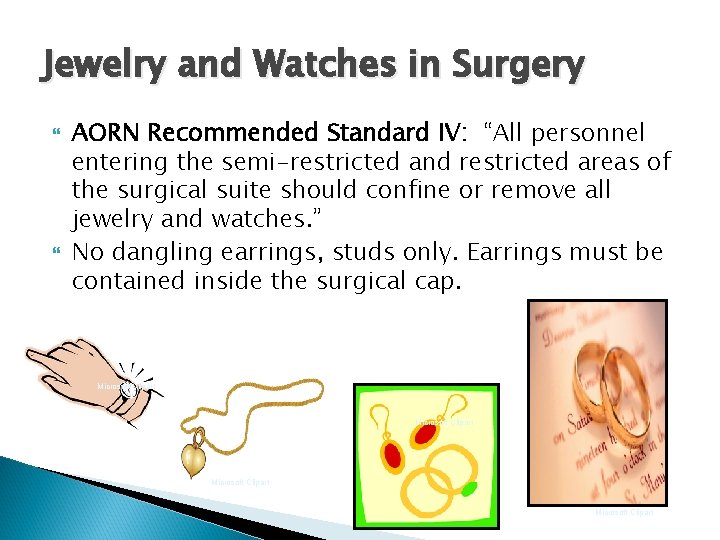Jewelry and Watches in Surgery AORN Recommended Standard IV: “All personnel entering the semi-restricted