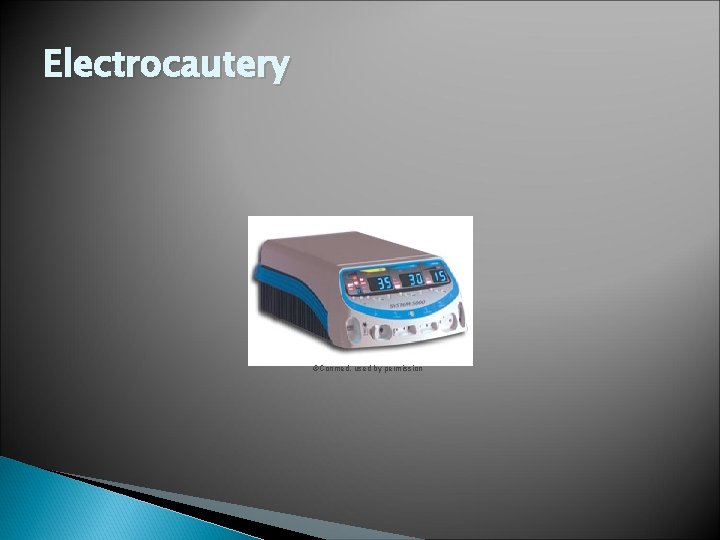 Electrocautery ©Conmed, used by permission 