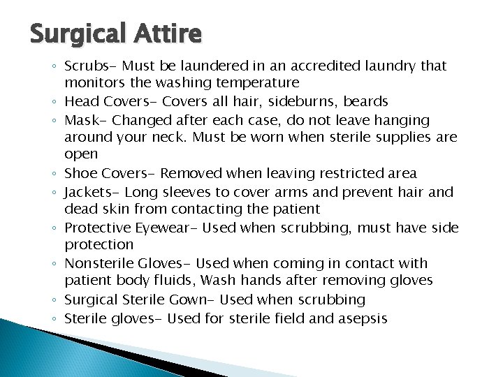 Surgical Attire ◦ Scrubs- Must be laundered in an accredited laundry that monitors the