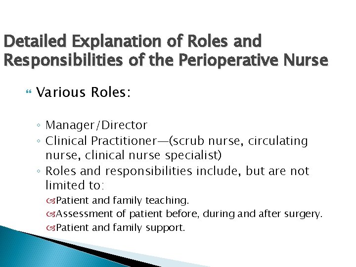 Detailed Explanation of Roles and Responsibilities of the Perioperative Nurse Various Roles: ◦ Manager/Director