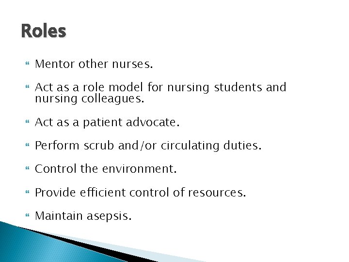 Roles Mentor other nurses. Act as a role model for nursing students and nursing