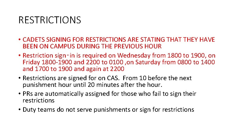 RESTRICTIONS • CADETS SIGNING FOR RESTRICTIONS ARE STATING THAT THEY HAVE BEEN ON CAMPUS