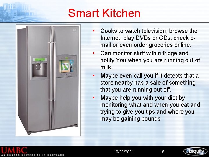 Smart Kitchen • Cooks to watch television, browse the Internet, play DVDs or CDs,