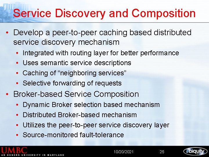 Service Discovery and Composition • Develop a peer-to-peer caching based distributed service discovery mechanism