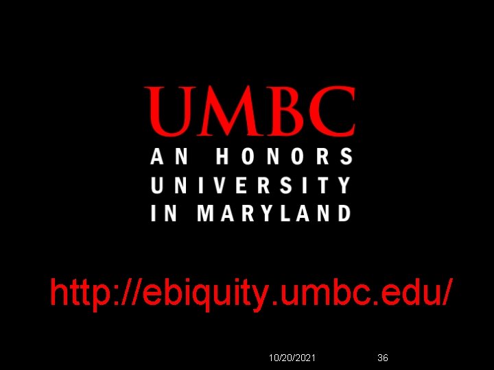 http: //ebiquity. umbc. edu/ 10/20/2021 36 