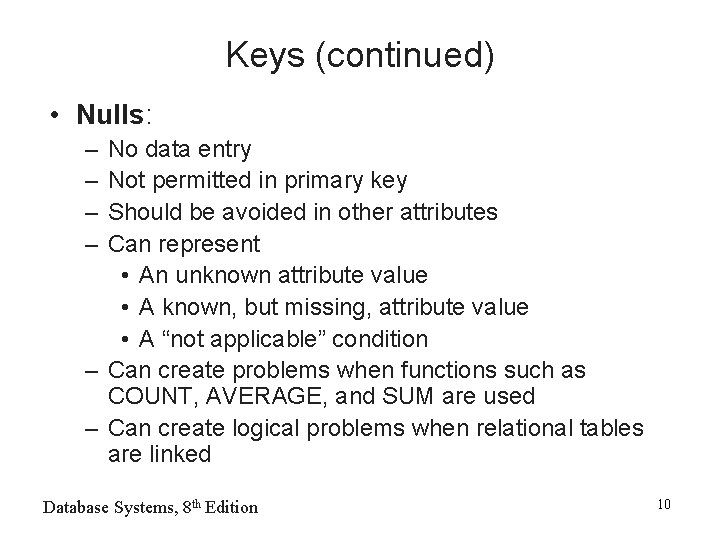 Keys (continued) • Nulls: – – No data entry Not permitted in primary key